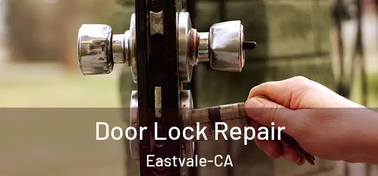  Door Lock Repair Eastvale-CA